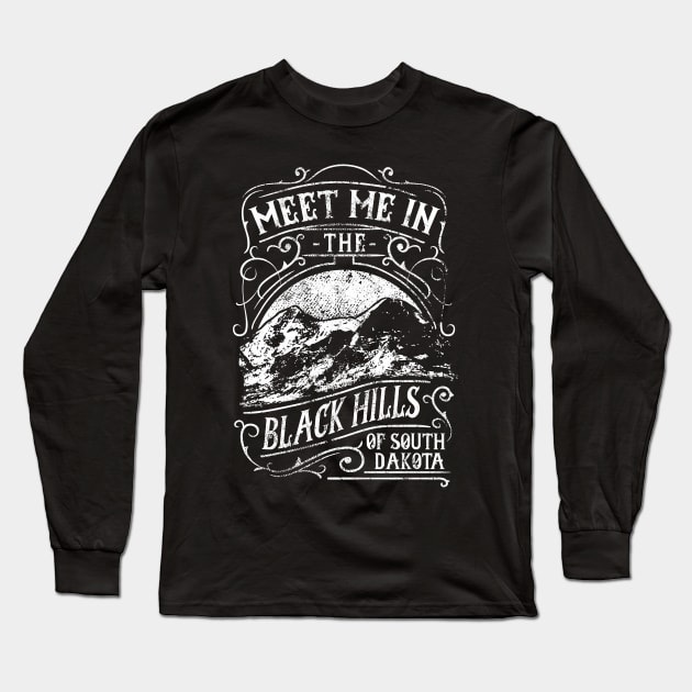 Meet Me In the Black Hills of South Dakota Long Sleeve T-Shirt by SouthDakotaGifts